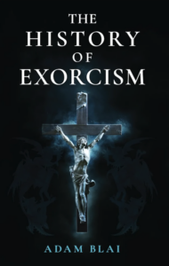 The History of Exorcism by Adam Blai book cover with a photo of a crucifix